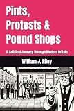 Pints, Protests & Pound Shops: A Satirical Journey through Modern Britain (The Hybrid Works) ...