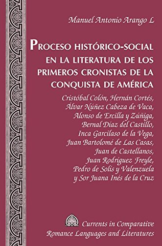 Proceso Historico-Social En la Literatura De Los P: Cristobal Colon, Hernan Cortes, Alvar Nunez Cabeza