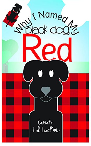 Why I Named My Black Dog Red