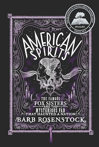 American Spirits: The Famous Fox Sisters and the Mysterious Fad that Haunted a Nation