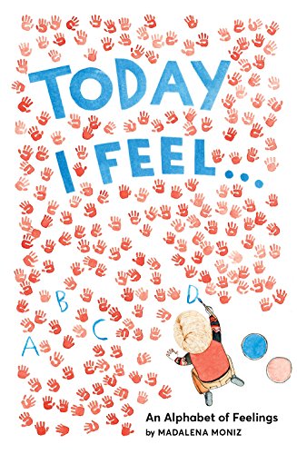 Image of Today I Feel . . .: An Alphabet of Feelings