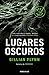 Lugares oscuros / Dark Places (Best Seller) (Spanish Edition)