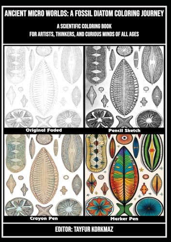 Ancient Micro Worlds: A Fossil Diatom Coloring Journey: A Scienti...