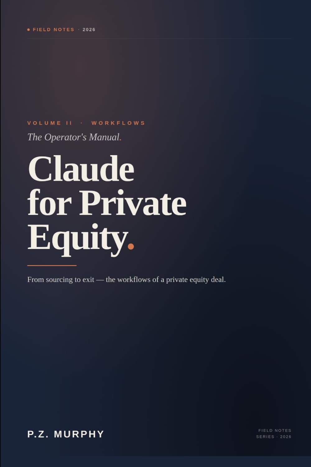 Claude for Private Equity (The series): The Operator's Manual, Volume II: Workflows