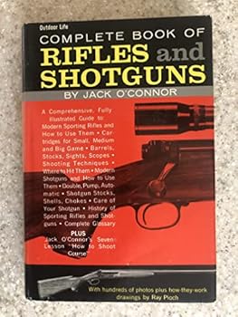 Hardcover The Complete Book of Rifles and Shotguns; With a Seven-Lesson Rifle Shooting Course Book