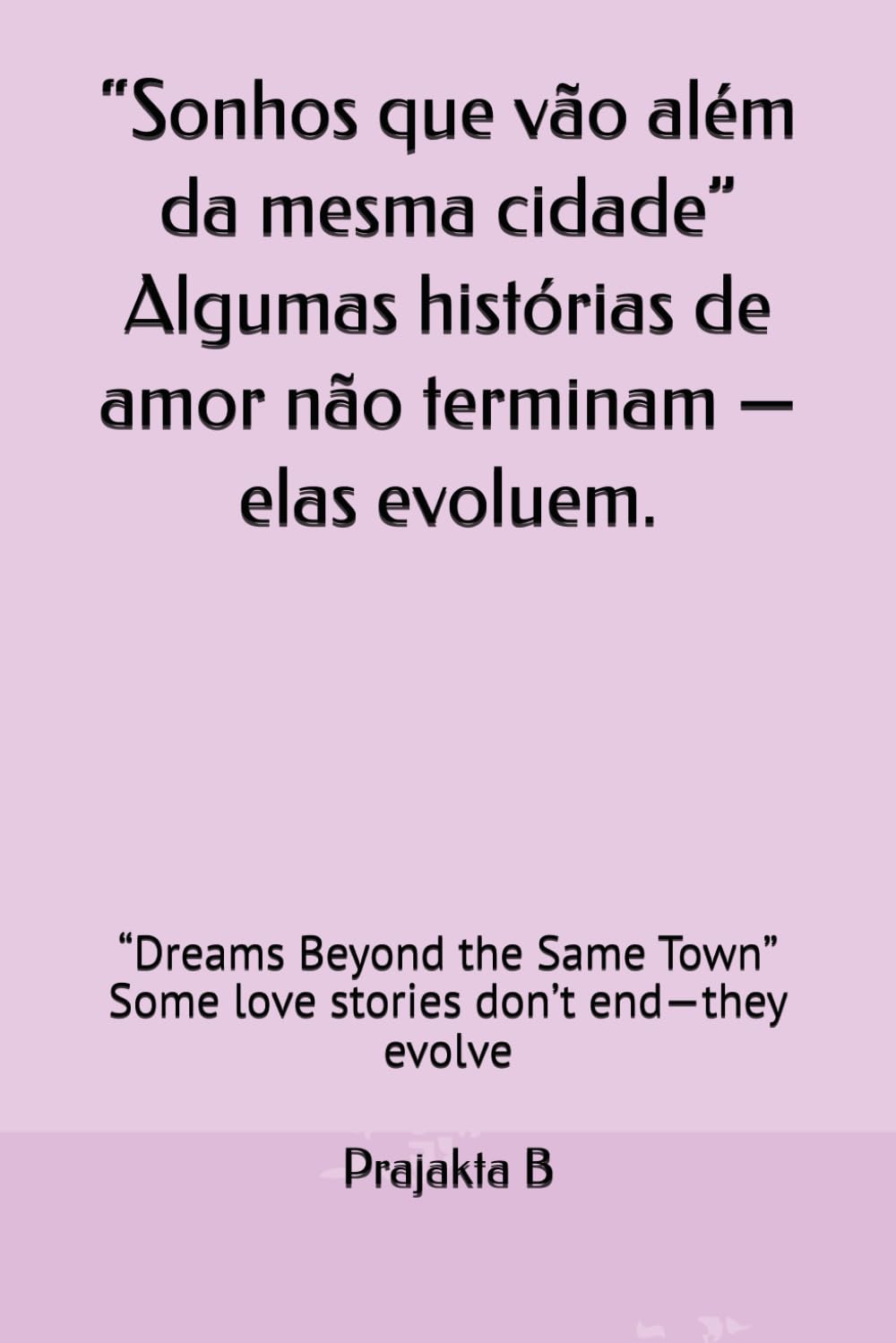 “Sonhos que vão além da mesma cidade” Algumas histórias de amor não terminam — elas evoluem.: “Dreams Beyond the Same Town” Some love stories don’t end—they evolve