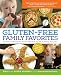 Gluten-Free Family Favorites: The 75 Go-To Recipes You Need to Feed Kids and Adults All Day, Every Day