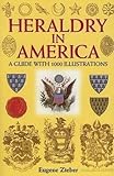 Heraldry in America: A Guide With 1000 Illustrations