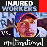 Injured Workers vs. Multinational