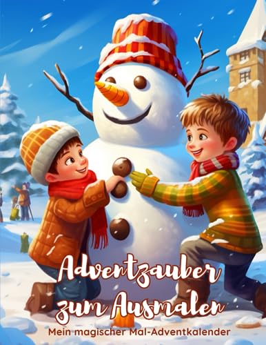 Adventzauber zum Ausmalen: Mein magischer Mal-Adventkalender: Entdecke 24 zauberhafte Ausmalbilder für die Vorfreude auf Weihnachten!