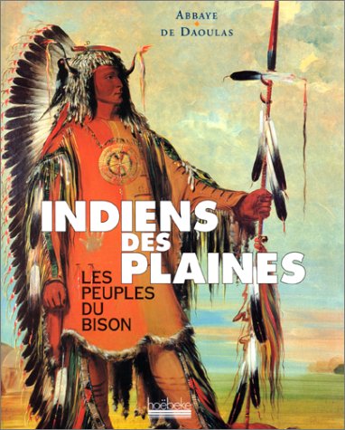 Indiens des plaines, les peuples du bison