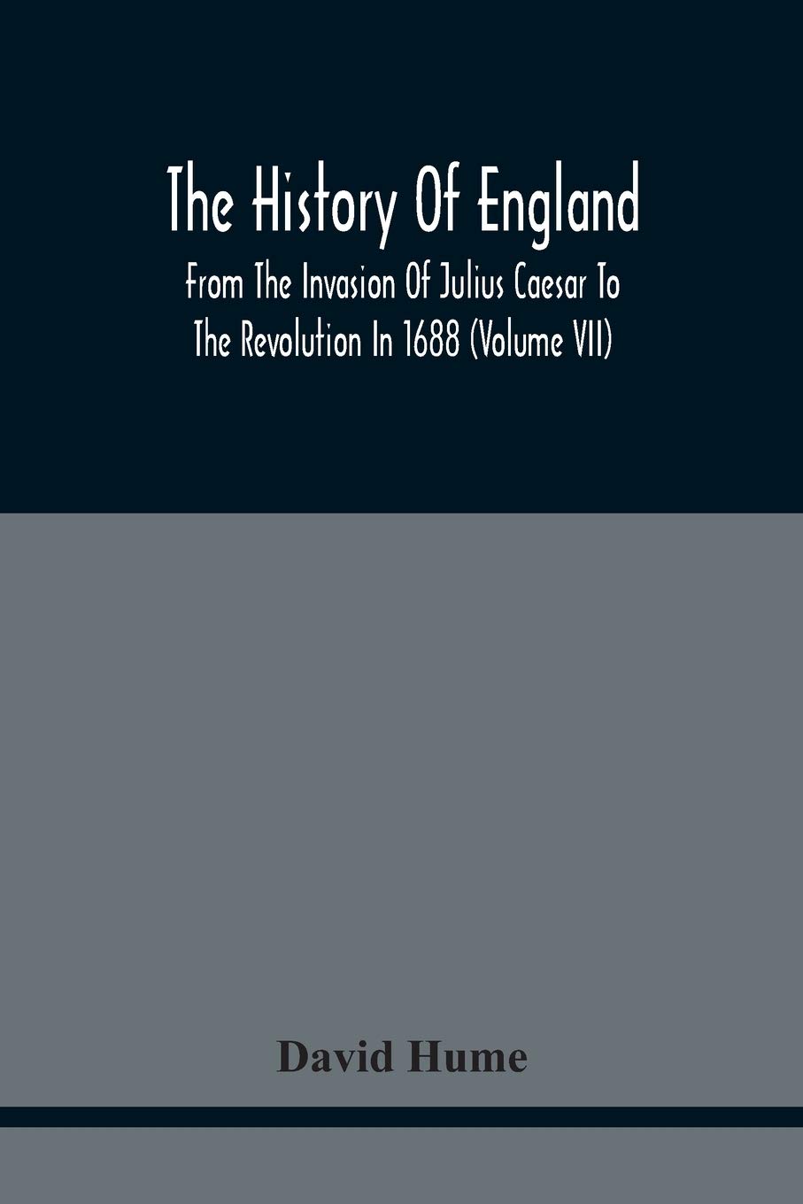 The History Of England From The Invasion Of Julius Caesar To The Revolution In 1688: Embellished With Engravings On Copper And Wood From Original Designs (Volume Vii)