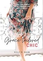 Grace-tailored CHIC: A Chic and Simple Guide Through the Entire Bible 170948103X Book Cover