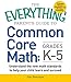The Everything Parent's Guide to Common Core Math Grades K-5