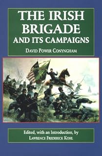 The Irish Brigade and Its Campaigns (The Irish in the Civil War)