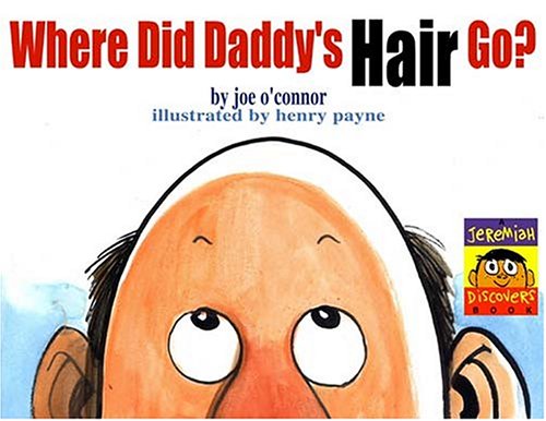 Where Did Daddy's Hair Go? 0976015501 Book Cover