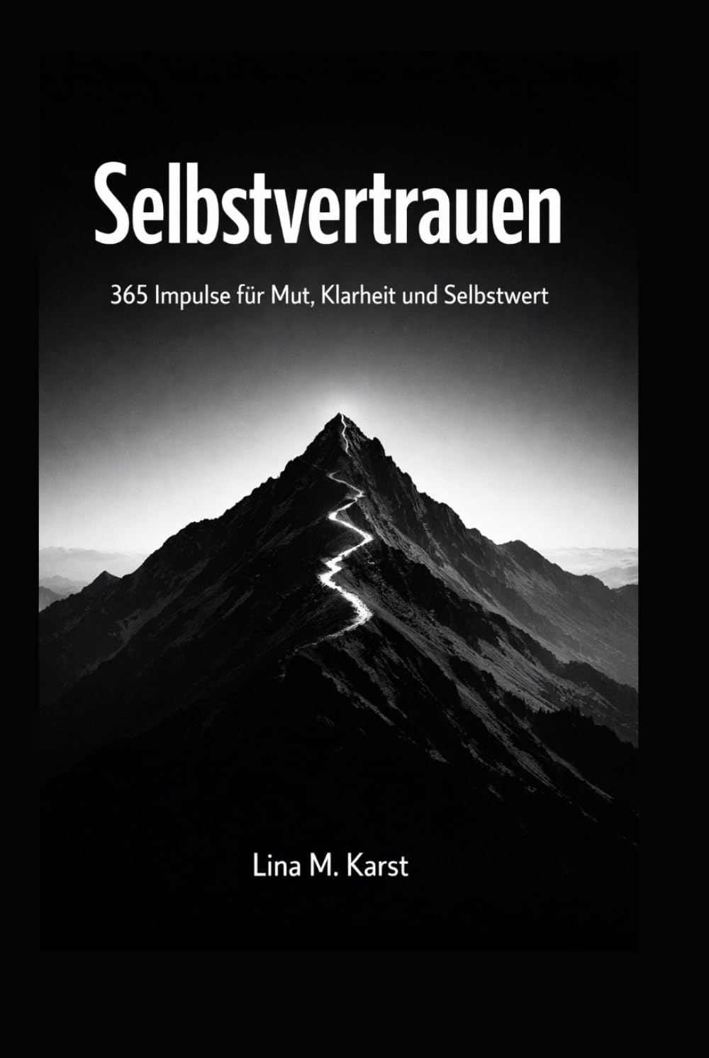Ein Tag. Eine Seite. Selbstvertrauen: 365 Impulse für Mut, Klarheit und Selbstwert, kleine Schritte, die dich stärker machen