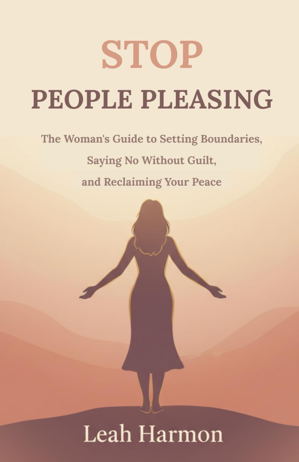 Stop People Pleasing: The Woman's Guide to Setting Boundaries, Saying No Without Guilt, and Reclaiming Your Peace