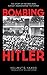 Bombing Hitler: The Story of the Man Who Almost Assassinated the FÃÆÃÂ¼hrer