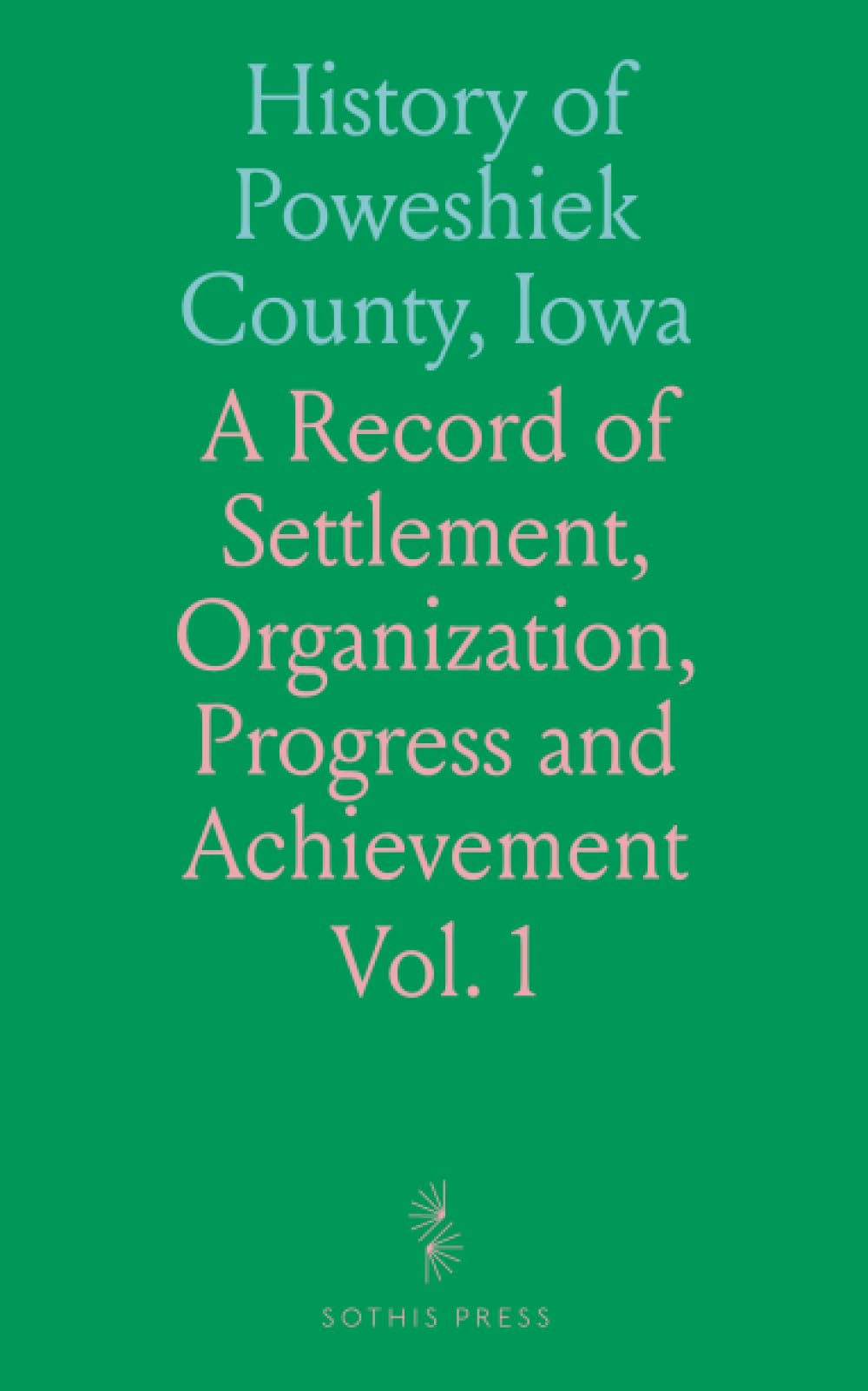 History of Poweshiek County, Iowa: A Record of Settlement, Organization, Progress and Achievement
