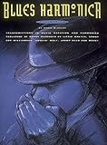 Blues Harmonica Collection | 40+ Classic Blues Songs for Harmonica Players | Essential Sheet Music for Blues Lovers | Includes Pieces by Little Walter, Howlin' Wolf, Sonny Boy Williamson and More