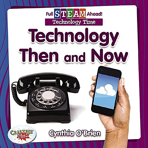 Technology Then and Now (Full Steam Ahead!: Technology Then and Now)