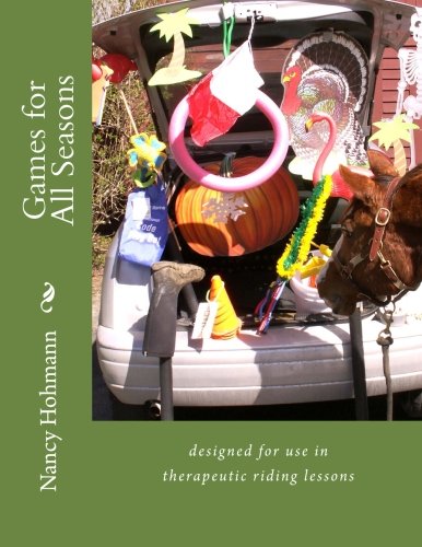 Games for All Seasons: designed for use in therapeutic riding lessons