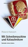  Mit Schreibmaschine und Kalaschnikow: Episoden eines Lebens (verlag am park)
