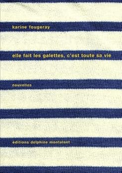 ELLE FAIT DES GALETTES, C'EST TOUTE SA VIE (French Edition)