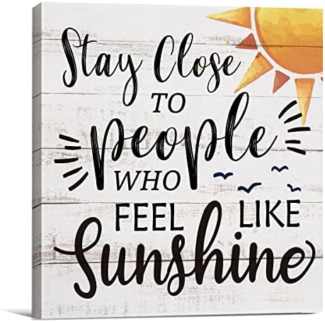 Stay Close to People Who Feel Like Sunshine Canvas Prints Wall Art Decor Sign Positive Sunshine Quote Poster Painting Framed Artwork 8 x 8 Inch Home Office Shelf Wall Decoration