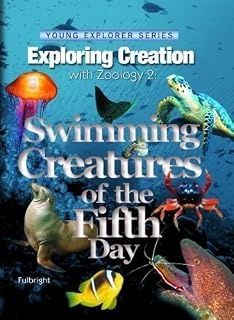 Exploring Creation with Zoology 2: Swimming Creatures of the Fifth Day (Young Explorer Series) (Young Explorer (Apologia Educational Ministries)) by Jeannie Fulbright (2006) Hardcover