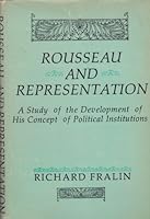Rousseau and Representation: A Study of the Development of His Concept of Political Institutions 0231044747 Book Cover