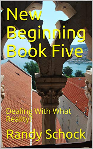 New Beginning Book Five: Dealing With What Reality? (English Edition)