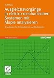  Ausgleichsvorg?¡ünge in Elektro-mechanischen Systemen mit Maple Analysieren: Grundwissen f??r Antriebstechnik und Mechatronik (German Edition) by Rolf M??ller (2010-11-12)