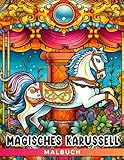  Magisches Karussell Malbuch: Schöne klassische Pferde mit kreativen und erstaunlichen Ausmalbild-Designs für Kinder Jugendliche und Erwachsene zur Stressreduzierung und Entspannung