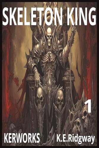 Bonesy: The Skeleton King: Book One of the Bonesy Saga (Novels and Stories, The Fiction Collection)
