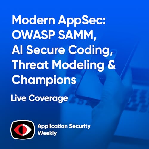 Modern AppSec: OWASP SAMM, AI Secure Coding, Threat Modeling & Champions - Sebastian Deleersnyder, Dustin Lehr, James Manico, Adam Shostack - ASW #362