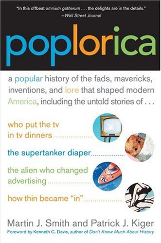 Poplorica: A Popular History of the Fads, Mavericks, Inventions, and Lore that Shaped Modern America