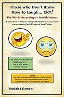 Those who Don't Know How to Laugh... CRY!: The World According to Jewish Humor 169522454X Book Cover
