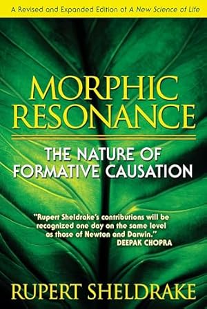 Morphic Resonance: The Nature of Formative Causation