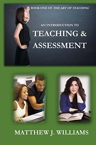 An Introduction To Teaching And Assessment: The Role And Responsibilities  Of A Teacher And Assessor (The Art Of Teaching Book 1) Ebook : Williams,  Matthew: Amazon.co.uk: Kindle Store