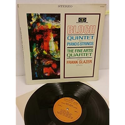 ERNEST BLOCH, FRANK GLAZER, THE FINE ARTS QUARTET bloch - quartet for piano and strings, CS 252
