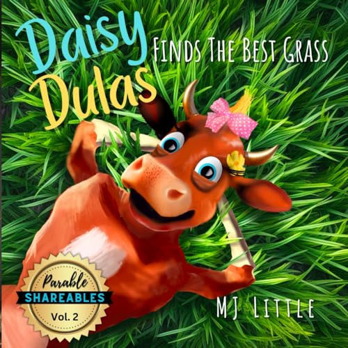 Daisy Dulas Finds the Best Grass: Parable Sharables (Parable Shareables)