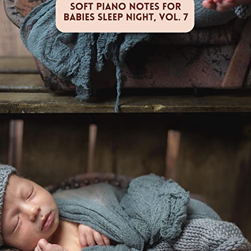 Play Soft Piano Notes for Babies Sleep Night, Vol. 7 by VARIOUS ARTISTS ...