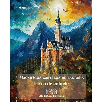 Capa do livro Magníficos castelos de fantasía - Livro de colorir - Mais de 30 castelos deslumbrantes para colorir e fugir: Um livro sensacional para estimular a criatividade e o relaxamento