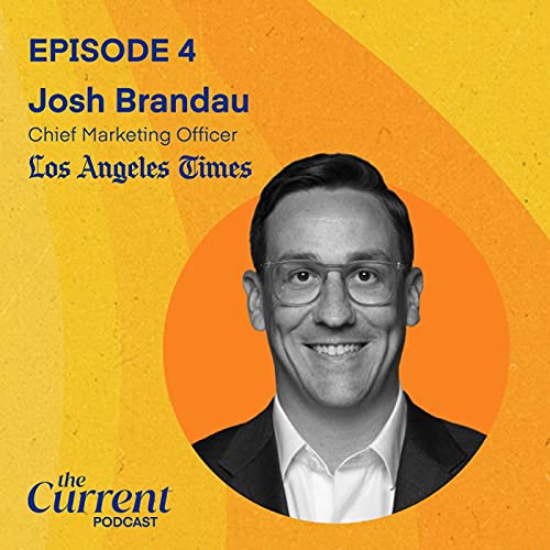 Los Angeles Times Former CMO Josh Brandau on navigating a digital transformation in publishing Podcast Por  arte de portada
