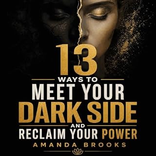 13 Ways to Meet Your Dark Side and Reclaim Your Power cover art