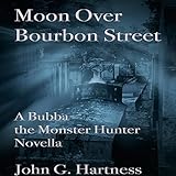 Moon over Bourbon Street: A Bubba the Monster Hunter Novella