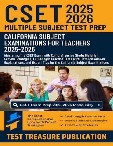  CSET Multiple Subject Test Prep 2025-2026: Mastering the CSET Exam with Comprehensive Study Material, Proven Strategies, Full-Length Practice Tests ... Tips for the California Subject Examinations