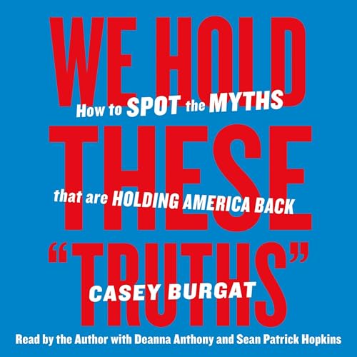 We Hold These &amp;quot;Truths&amp;quot; by Casey Burgat episode artwork